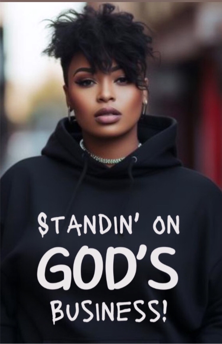 STANDIN’ ON GOD’S BUSINESS HOODIE